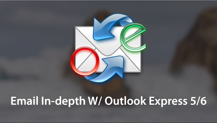 Email In-depth W/ Outlook Express 5/6
