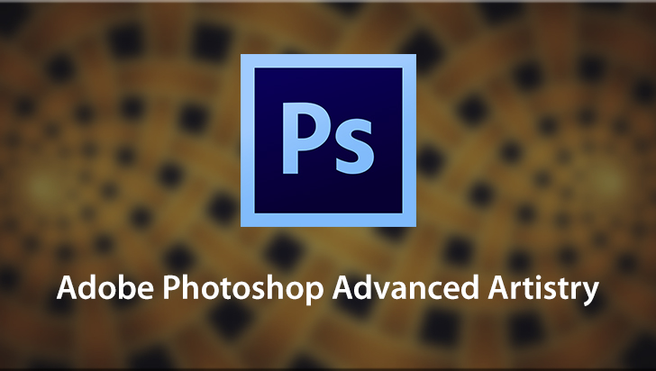 Adobe Photoshop Advanced Artistry
