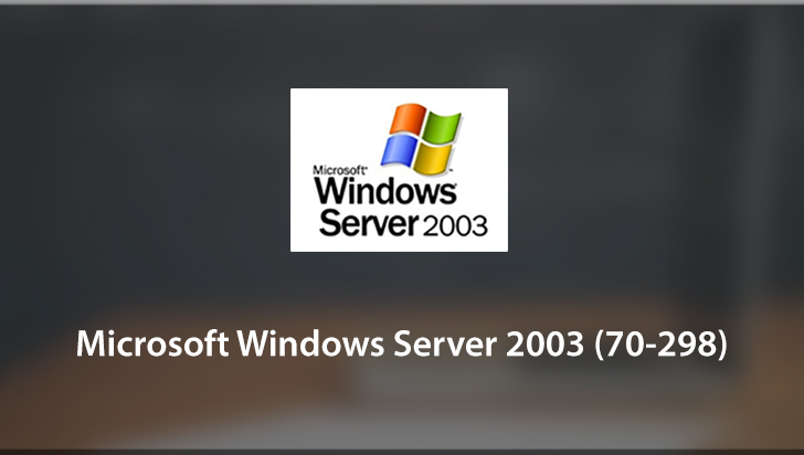 Microsoft Windows Server 2003 (70-298)