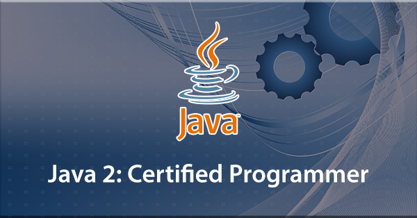 Java 2: Certified Programmer