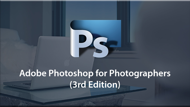 Adobe Photoshop for Photographers (3rd Edition)