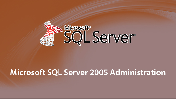 Microsoft SQL Server 2005 Administration