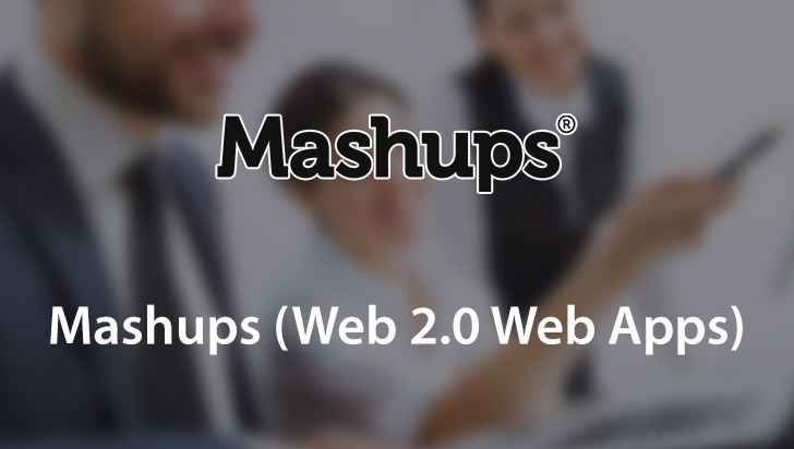 Mashups (Web 2.0 Web Apps)