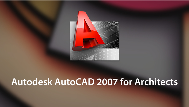 Autodesk Autocad 2007 For Architects