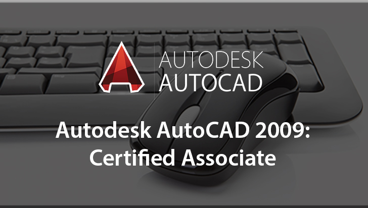 Autodesk AutoCAD 2009: Certified Associate