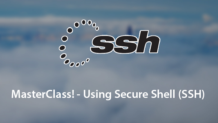 MasterClass! - Using Secure Shell (SSH)