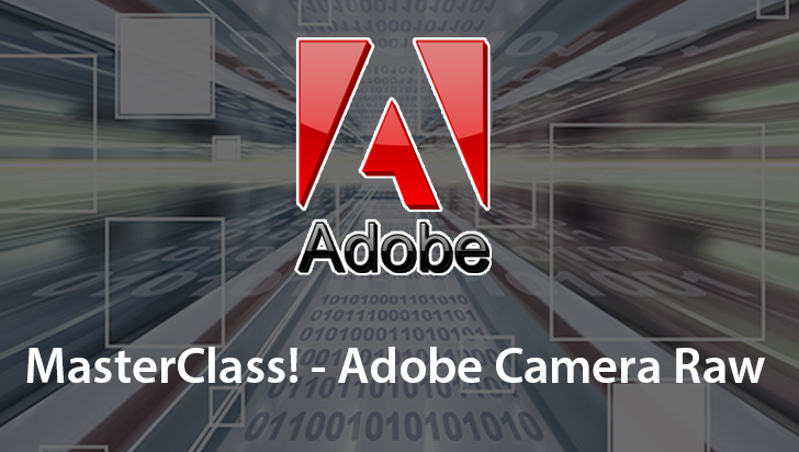 MasterClass! - Adobe Camera Raw