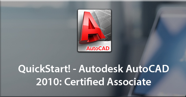 QuickStart! - Autodesk AutoCAD 2010
