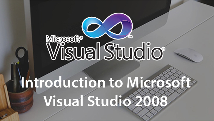 Introduction to Microsoft Visual Studio 2008