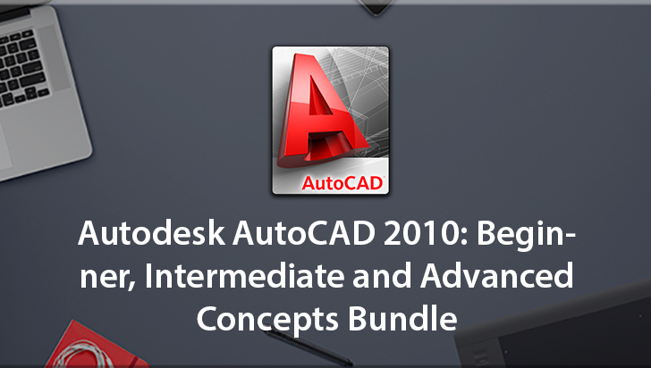 Autodesk AutoCAD 2010: Beginner, Intermediate and Advanced Concepts Bundle