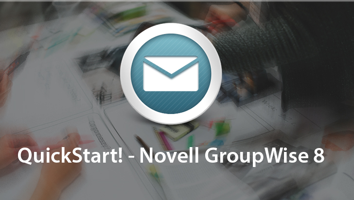 QuickStart! - Novell GroupWise 8