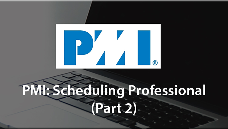 PMI: Scheduling Professional (Part 2)