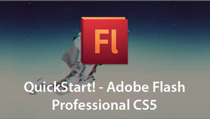 QuickStart! - Adobe Flash Professional CS5