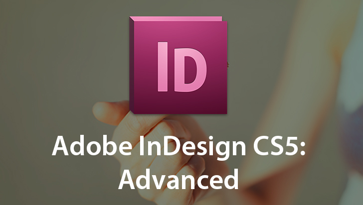 Adobe InDesign CS5: Advanced
