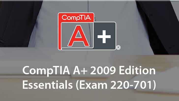 CompTIA A+ 2009 Edition Essentials (Exam 220-701)
