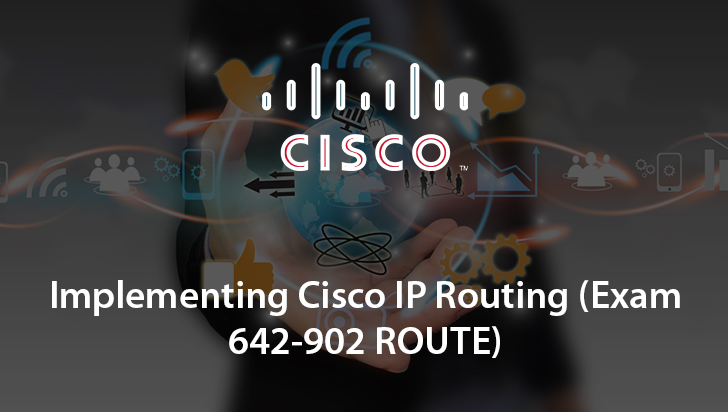 Implementing Cisco IP Routing (Exam 642-902 ROUTE)