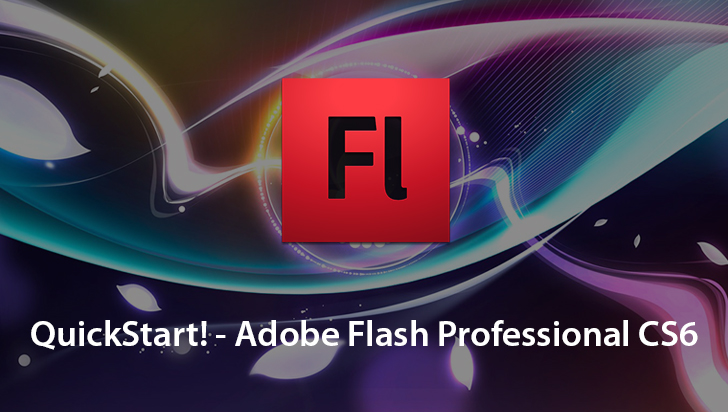 QuickStart! - Adobe Flash Professional CS6