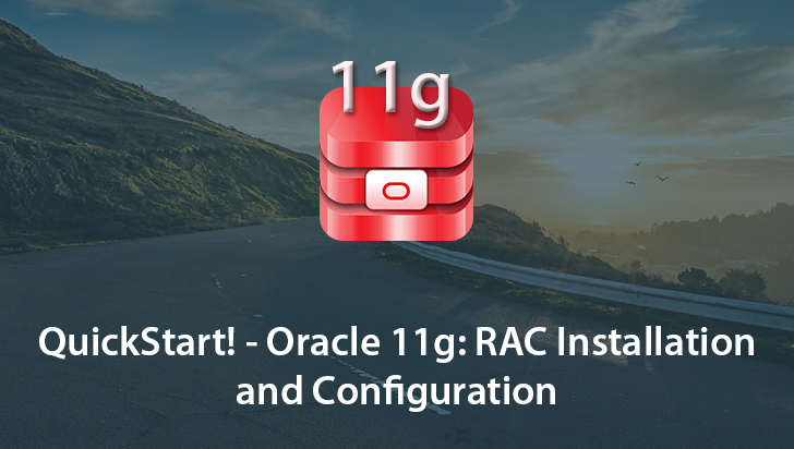 QuickStart! - Oracle 11g: RAC Installation and Configuration