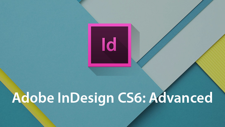 Adobe InDesign CS6: Advanced