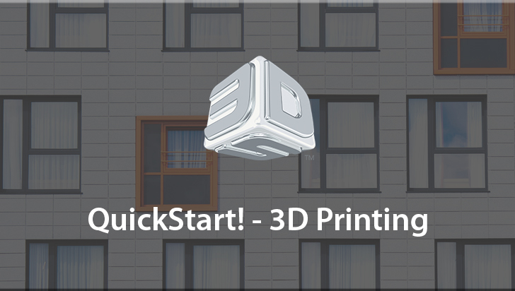 QuickStart! - 3D Printing