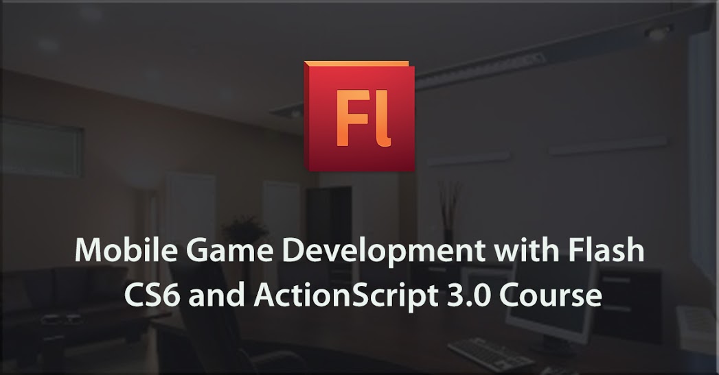 Mobile Game Development with Flash CS6 and ActionScript 3.0