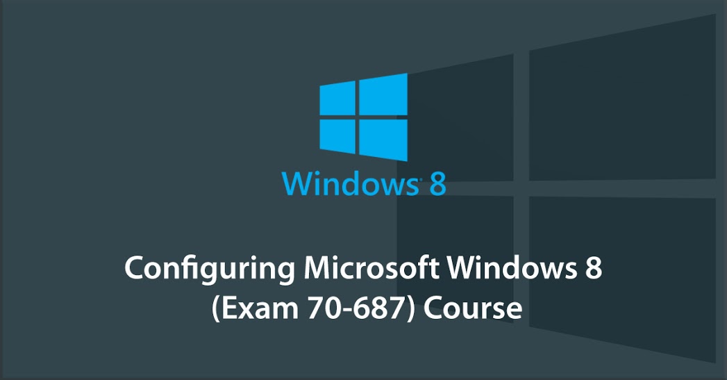 Configuring Microsoft Windows 8 (Exam 70-687)