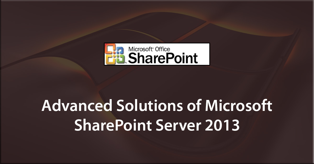 Advanced Solutions of Microsoft SharePoint Server 2013 (Exam 70-332)