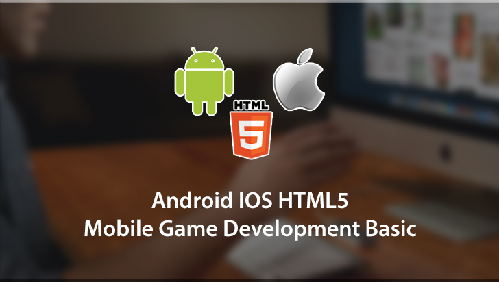 Android iOS HTML 5 Mobile Game Development Basic