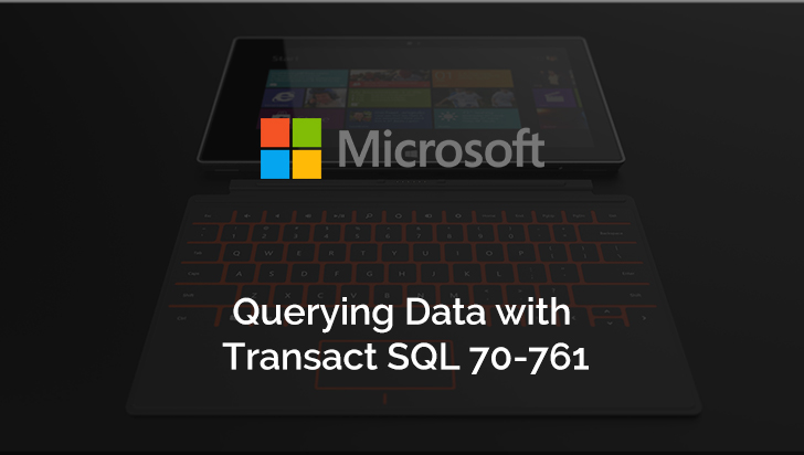 Querying Data with Transact-SQL (Exam 70-761)