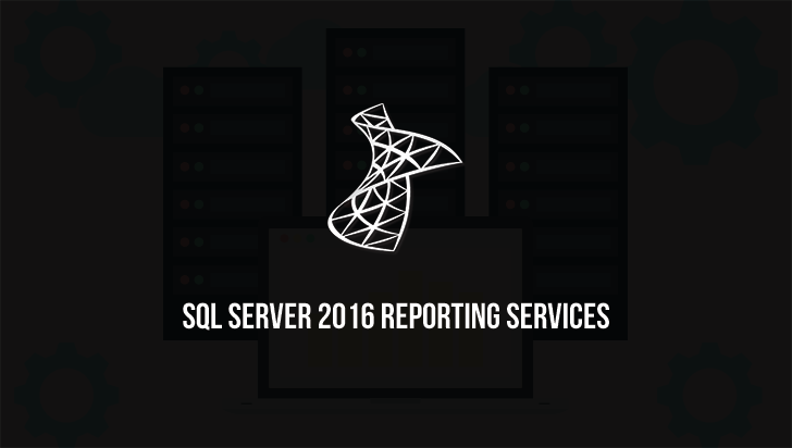 SQL Server 2016 Reporting Services