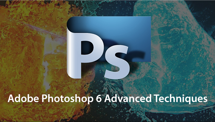 Adobe Photoshop 6 Advanced Techniques