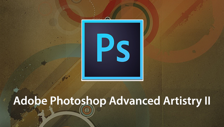 Adobe Photoshop Advanced Artistry II