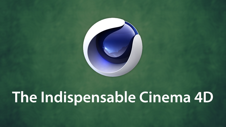 The Indispensable Cinema 4D