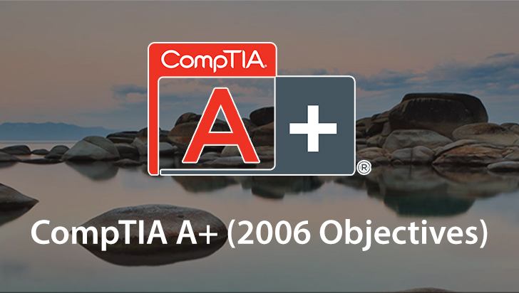 CompTIA A+ (2006 Objectives)