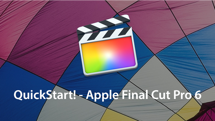 QuickStart! - Apple Final Cut Pro 6