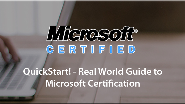 QuickStart! - Real World Guide to Microsoft Certification