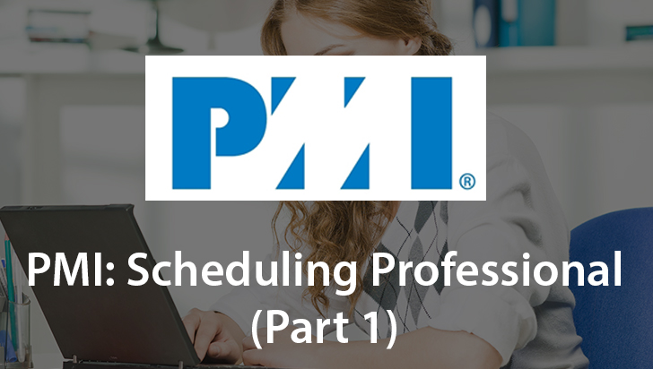 PMI: Scheduling Professional (Part 1)
