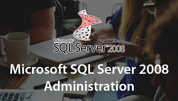 Microsoft SQL Server 2008 Administration