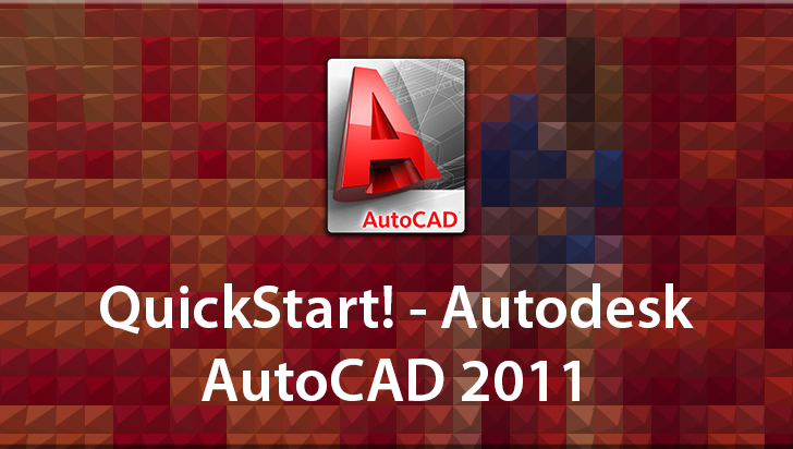 QuickStart! - Autodesk AutoCAD 2011