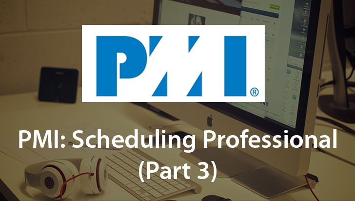 PMI: Scheduling Professional (Part 3)