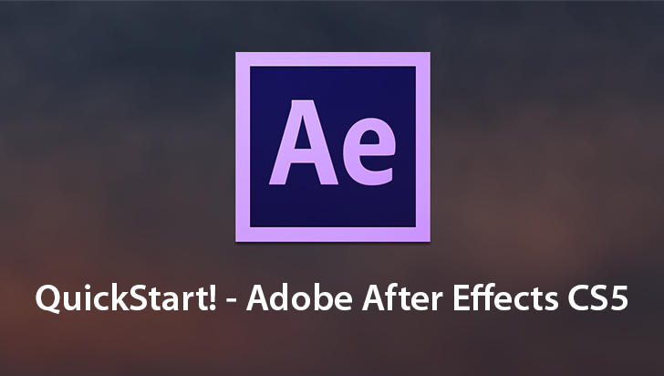 QuickStart! - Adobe After Effects CS5