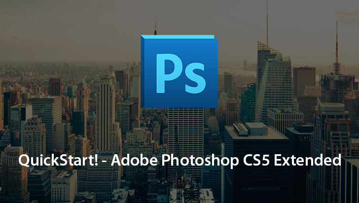 QuickStart! - Adobe Photoshop CS5 Extended