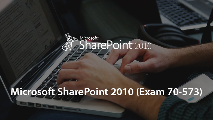Microsoft SharePoint 2010 (Exam 70-573)