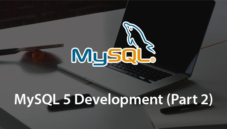 MySQL 5 Development (Part 2)