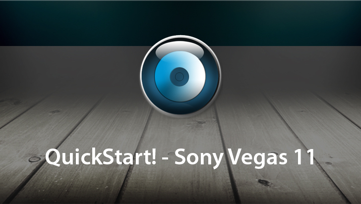QuickStart! - Sony Vegas 11