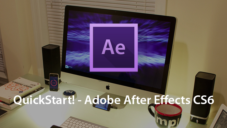 QuickStart! - Adobe After Effects CS6