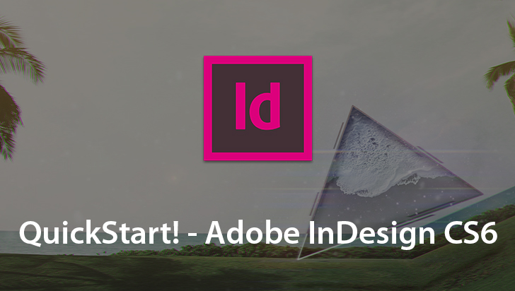 QuickStart! - Adobe InDesign CS6