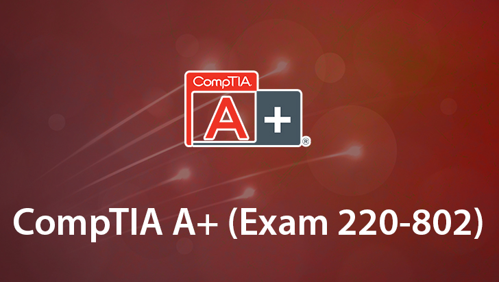 CompTIA A+ (Exam 220-802)