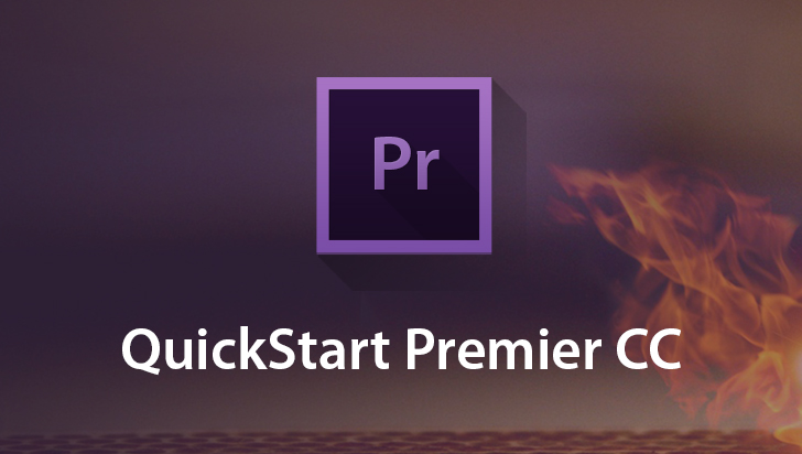 QuickStart! - Adobe Premiere CC