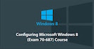 Configuring Microsoft Windows 8 (Exam 70-687)